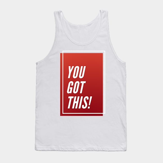 you Got This Tank Top by CoreDJ Sherman